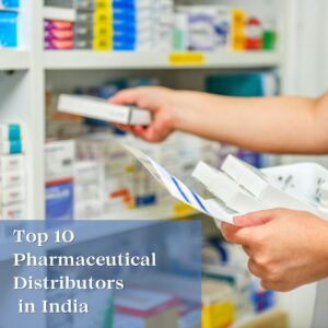 Top10 Pharmaceutical Distributors in India